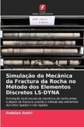 Produktbild: Simula&ccedil;&atilde;o da Mec&acirc;nica da Fractura da Rocha no M&eacute;todo dos Elementos Discretos LS-DYNA