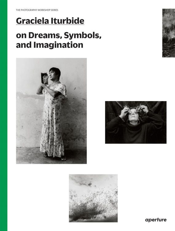 Produktbild: Graciela Iturbide on Dreams, Symbols, and Imagination