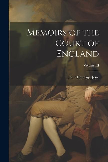 Produktbild: Memoirs of the Court of England; Volume III