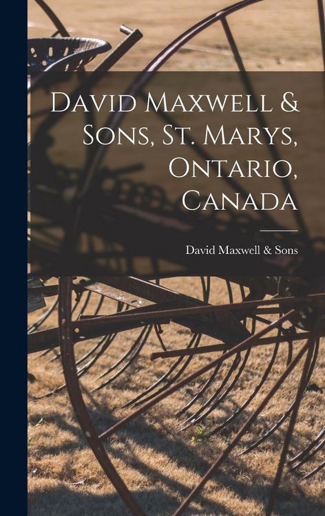 Produktbild: David Maxwell & Sons, St. Marys, Ontario, Canada [microform]