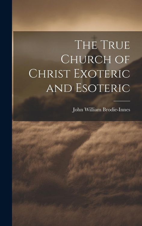 Produktbild: The True Church of Christ Exoteric and Esoteric