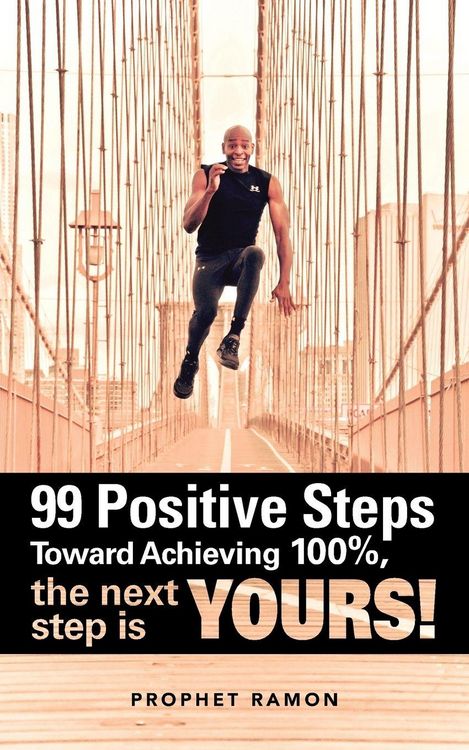 Produktbild: 99 Positive Steps Toward Achieving 100%, the Next Step Is Yours!