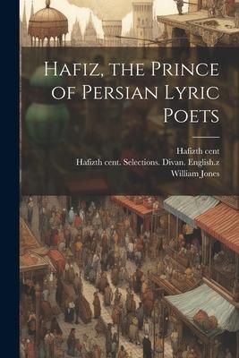 Produktbild: Hafiz, the Prince of Persian Lyric Poets