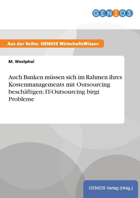 Produktbild: Auch Banken m&uuml;ssen sich im Rahmen ihres Kostenmanagements mit Outsourcing besch&auml;ftigen; IT-Outsourcing birgt Probleme