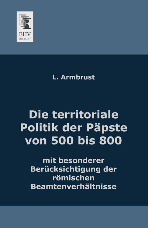 Produktbild: Die territoriale Politik der P&auml;pste von 500 bis 800