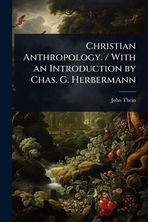 Produktbild: Christian Anthropology. / With an Introduction by Chas. G. Herbermann