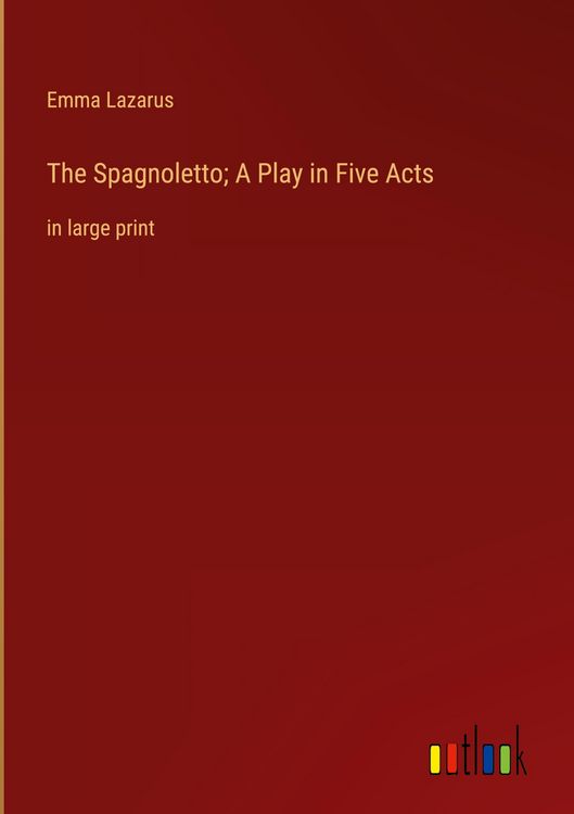 Produktbild: The Spagnoletto; A Play in Five Acts