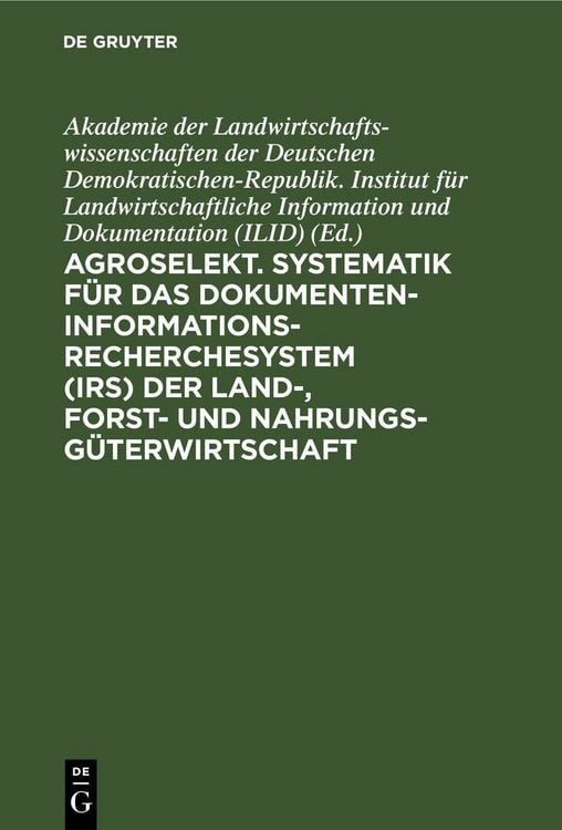 Produktbild: Agroselekt. Systematik f&uuml;r das Dokumenten-Informationsrecherchesystem (IRS) der Land-, Forst- und Nahrungsg&uuml;terwirtschaft