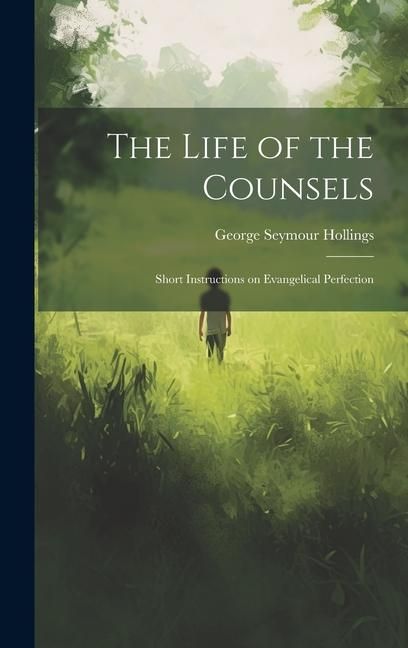 Produktbild: The Life of the Counsels: Short Instructions on Evangelical Perfection