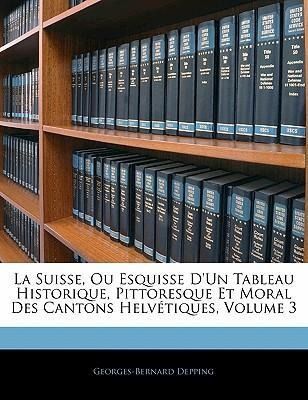 Produktbild: La Suisse, Ou Esquisse D'Un Tableau Historique, Pittoresque