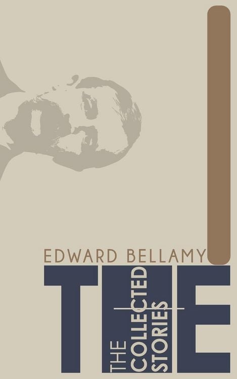 Produktbild: The Collected Stories of Edward Bellamy