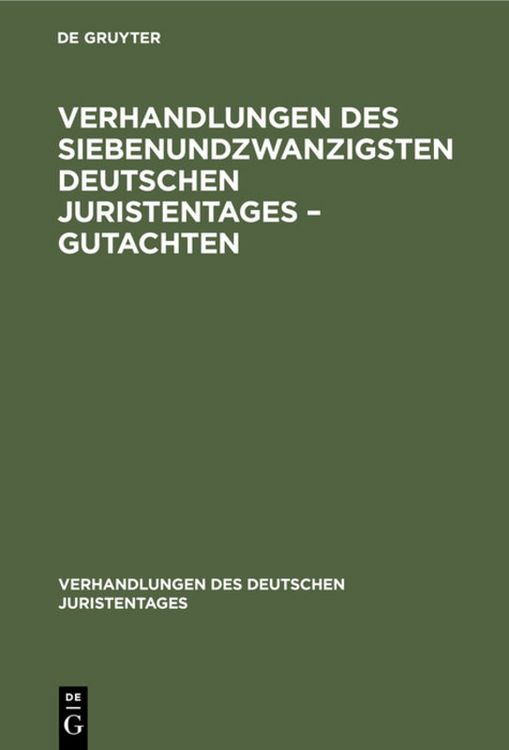 Produktbild: Verhandlungen des Siebenundzwanzigsten Deutschen Juristentages &ndash; Gutachten