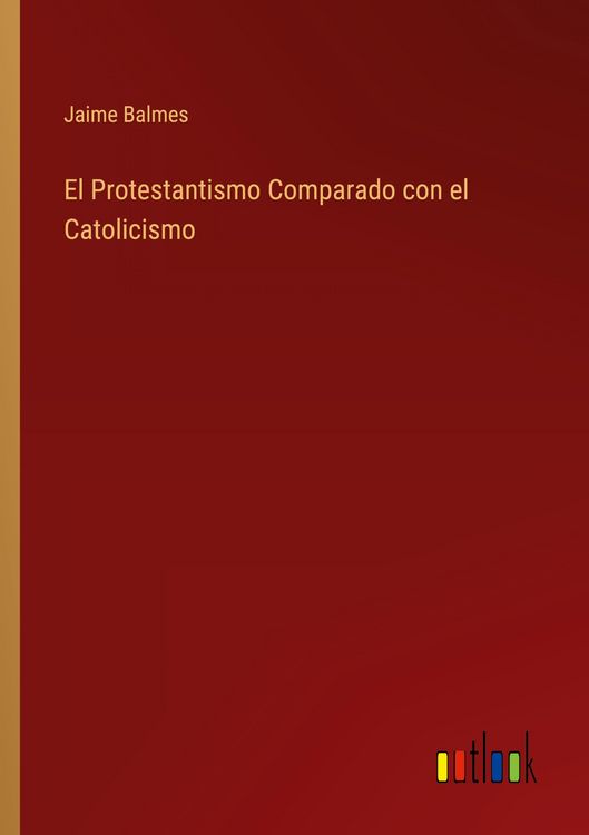 Produktbild: El Protestantismo Comparado con el Catolicismo