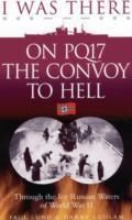 Produktbild: Lund, P: I Was There on PQ17 the Convoy to Hell