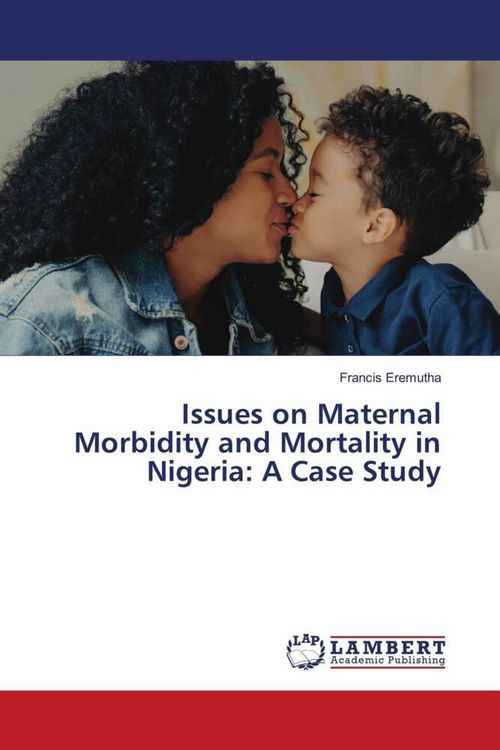 Produktbild: Issues on Maternal Morbidity and Mortality in Nigeria: A Case Study