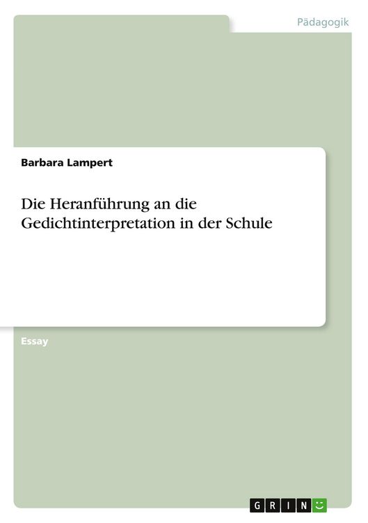 Produktbild: Die Heranf&uuml;hrung an die Gedichtinterpretation in der Schule