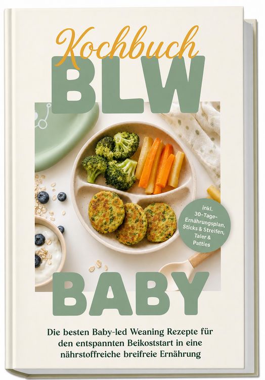 Produktbild: BLW Kochbuch Baby: Die besten Baby-led Weaning Rezepte f&uuml;r den entspannten Beikoststart in eine n&auml;hrstoffreiche breifreie Ern&auml;hrung - inkl. 30-Tage-Er
