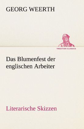 Produktbild: Das Blumenfest der englischen Arbeiter. Literarische Skizzen