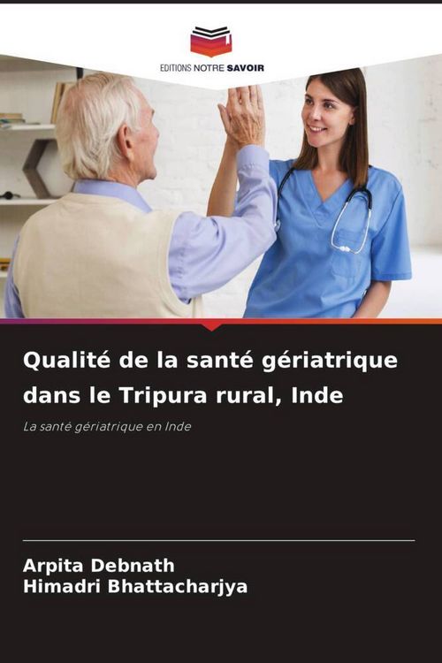 Produktbild: Qualit&eacute; de la sant&eacute; g&eacute;riatrique dans le Tripura rural, Inde