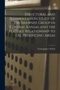 Produktbild: Structural and Sedimentation Study of the Shawnee Group in Central Kansas and the Possible Relationship to Oil Producing Areas