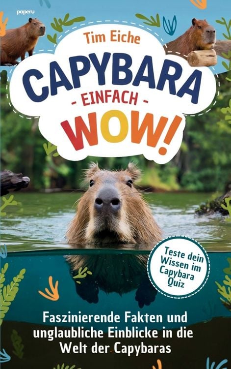 Produktbild: Capybara - Einfach wow! Faszinierende Fakten und unglaubliche Einblicke in die Welt der Capybaras