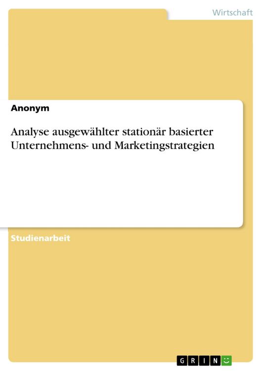 Produktbild: Analyse ausgew&auml;hlter station&auml;r basierter Unternehmens- und Marketingstrategien