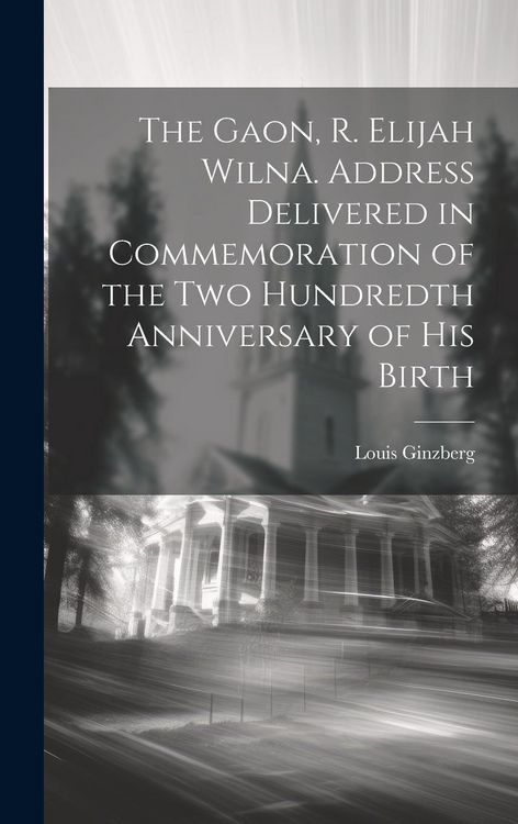 Produktbild: The Gaon, R. Elijah Wilna. Address Delivered in Commemoration of the Two Hundredth Anniversary of His Birth