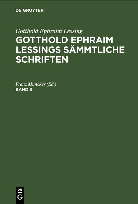Produktbild: Gotthold Ephraim Lessing: Gotthold Ephraim Lessings S&auml;mmtliche Schriften. Band 3