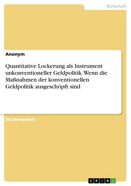 Produktbild: Quantitative Lockerung als Instrument unkonventioneller Geldpolitik. Wenn die Ma&szlig;nahmen der konventionellen Geldpolitik ausgesch&ouml;pft sind