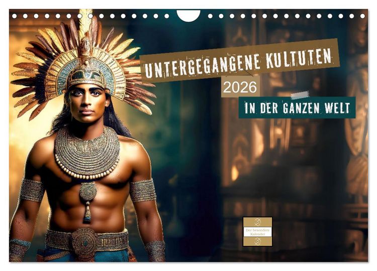 Produktbild: Untergegangene Kulturen - auf der ganzen Welt (Wandkalender 2026 DIN A4 quer), CALVENDO Monatskalender
