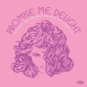 Produktbild: Promise Me Delight - Italo Disco And European Pop
