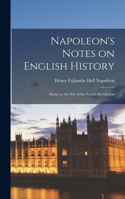 Produktbild: Napoleon's Notes on English History: Made on the Eve of the French Revolution