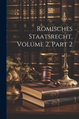 Produktbild: R&ouml;misches Staatsrecht, Volume 2, part 2