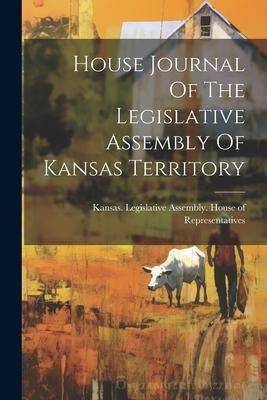 Produktbild: House Journal Of The Legislative Assembly Of Kansas Territory