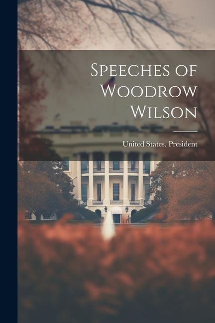 Produktbild: Speeches of Woodrow Wilson