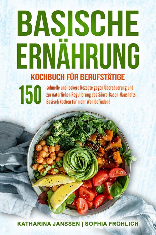 Produktbild: Basische Ern&auml;hrung Kochbuch f&uuml;r Berufst&auml;tige