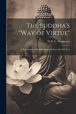 Produktbild: The Buddha's "Way of Virtue": A Translation of the Dhammapada From the Pali Text