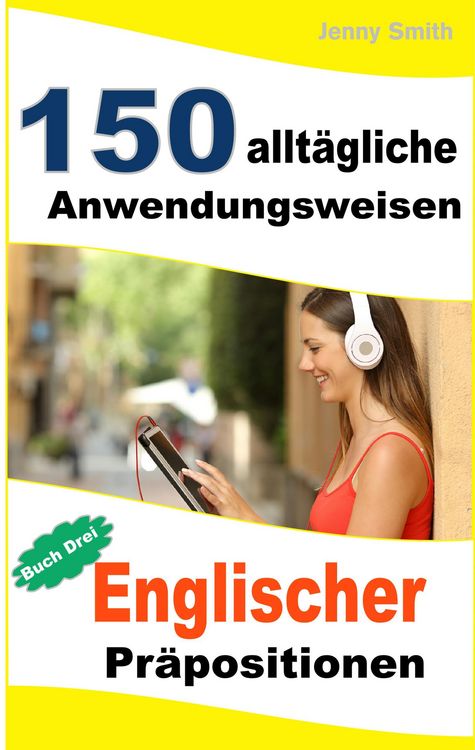 Produktbild: 150 allt&auml;gliche Anwendungsweisen Englischer Pr&auml;positionen: Buch Drei.