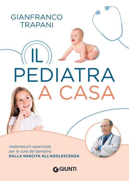 Produktbild: Il pediatra a casa. Vademecum essenziale per la cura del bambino dalla nascita all'adolescenza