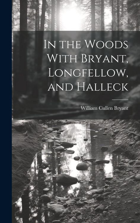 Produktbild: In the Woods With Bryant, Longfellow, and Halleck