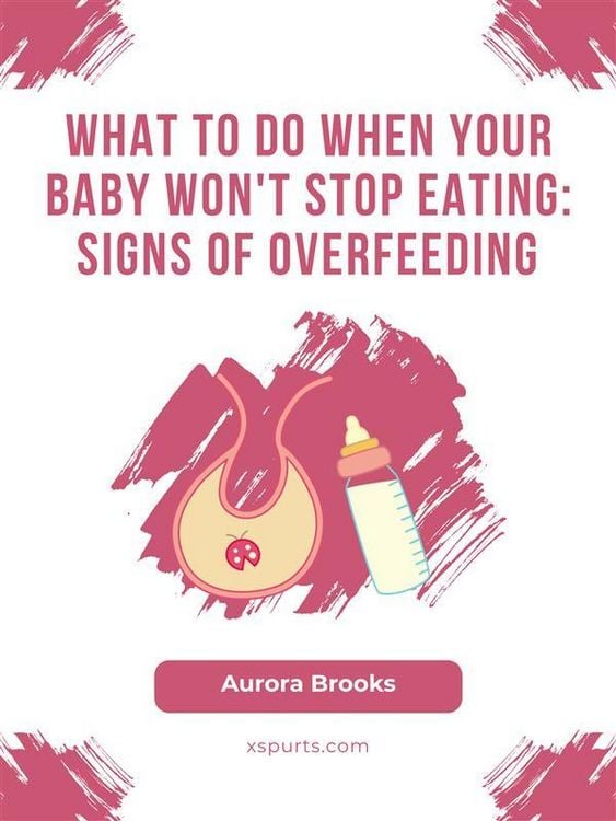 Produktbild: What to Do When Your Baby Won't Stop Eating- Signs of Overfeeding