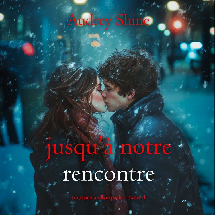 Produktbild: Jusqu'&agrave; notre rencontre (Romance &agrave; Silverpeak&mdash;Tome 4)