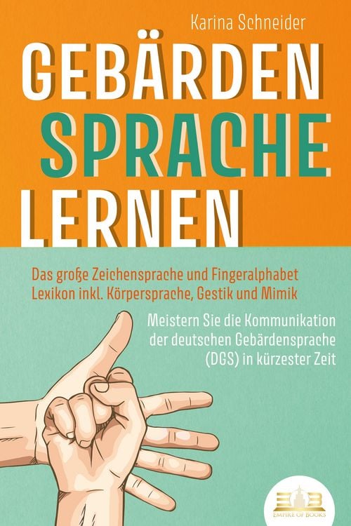 Produktbild: GEB&Auml;RDENSPRACHE LERNEN: Das gro&szlig;e Zeichensprache und Fingeralphabet Lexikon inkl. K&ouml;rpersprache, Gestik und Mimik. Meistern Sie die Kommunikation der
