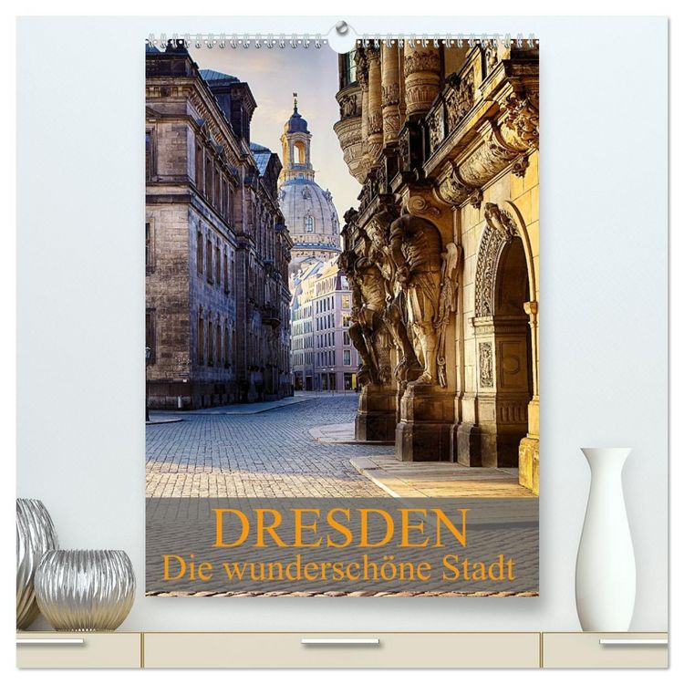 Produktbild: Die wundersch&ouml;ne Stadt Dresden (hochwertiger Premium Wandkalender 2026 DIN A2 hoch), Kunstdruck in Hochglanz
