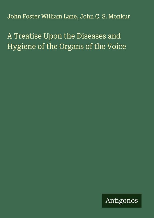 Produktbild: A Treatise Upon the Diseases and Hygiene of the Organs of the Voice
