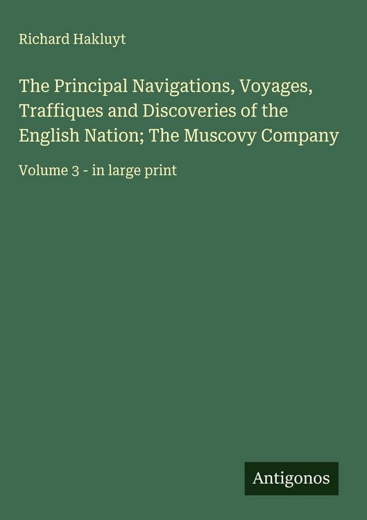 Produktbild: The Principal Navigations, Voyages, Traffiques and Discoveries of the English Nation; The Muscovy Company