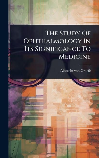 Produktbild: The Study Of Ophthalmology In Its Significance To Medicine
