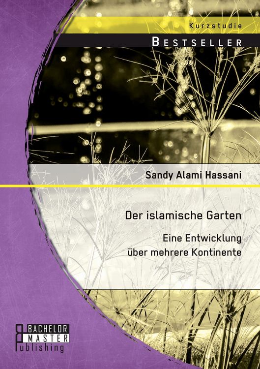 Produktbild: Der islamische Garten: Eine Entwicklung &uuml;ber mehrere Kontinente