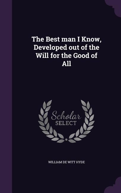 Produktbild: The Best man I Know, Developed out of the Will for the Good of All