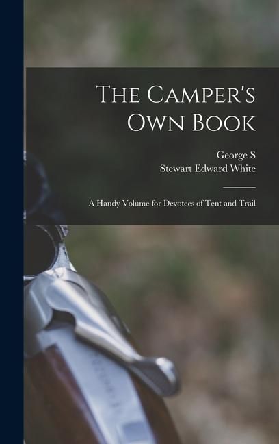 Produktbild: The Camper's own Book: A Handy Volume for Devotees of Tent and Trail